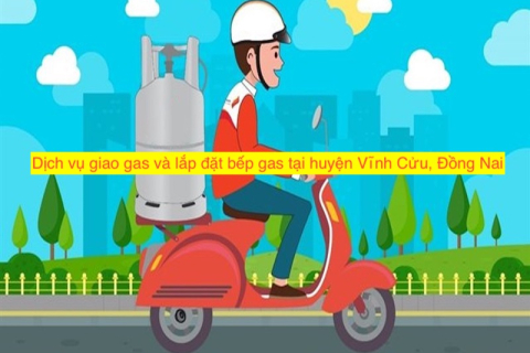 Dịch vụ giao gas và lắp đặt bếp gas tại huyện Vĩnh Cửu, Đồng Nai